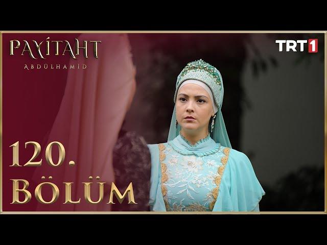 Payitaht Abdülhamid 120. Bölüm