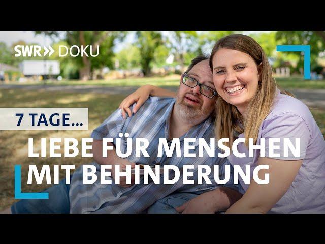 7 Tage ... Liebe für Menschen mit Behinderung | SWR Doku