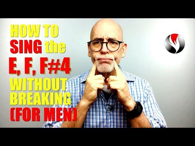 How to Sing the E, F, F#4 Without Breaking - Men's Voices