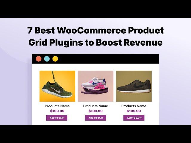 7 Best WooCommerce Product Grid Plugins to Boost Revenue