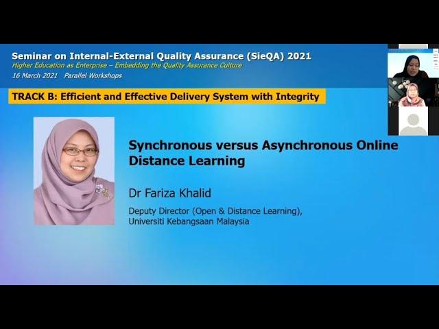 SieQA 2021 - Track B - Synchronous versus Asynchronous Online Distance Learning by Dr. Fariza Khalid