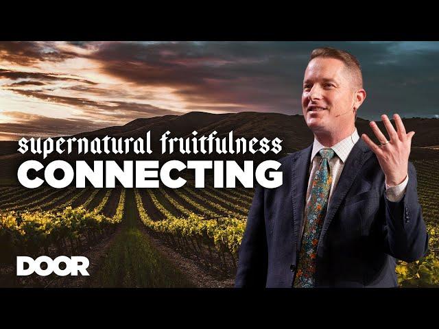 Supernatural Fruitfulness: Connecting | Garett King | Door Church Tucson | September 22, 2024