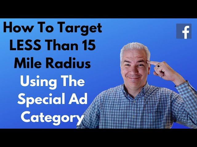 How To Target Smaller Than 15 Mile Radius In Special Ad Category - Facebook Ads