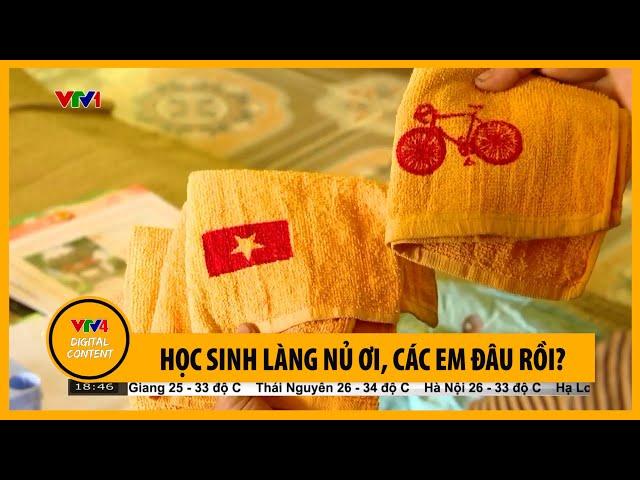 Học sinh Làng Nủ ơi, các em đâu rồi? | VTV4