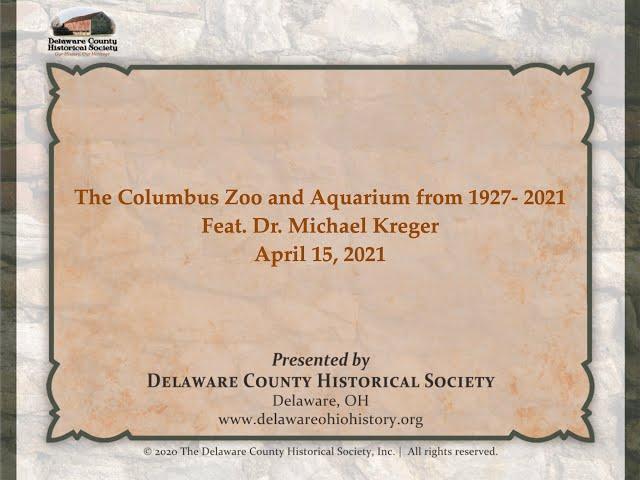 The Columbus Zoo and Aquarium from 1927- 2021 Presented by Dr. Michael Kreger