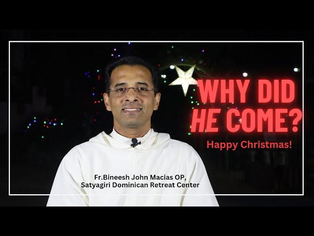 Why did He come?| Christmas Reflections 2024 | Fr. Bineesh  John Macias OP