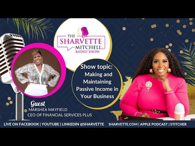 Making and Maintaining Passive Income in your Business with  Marshea Mayfield