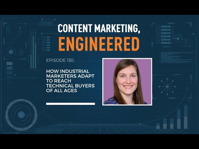 How Industrial Marketers Adapt to Reach Technical Buyers of All Ages