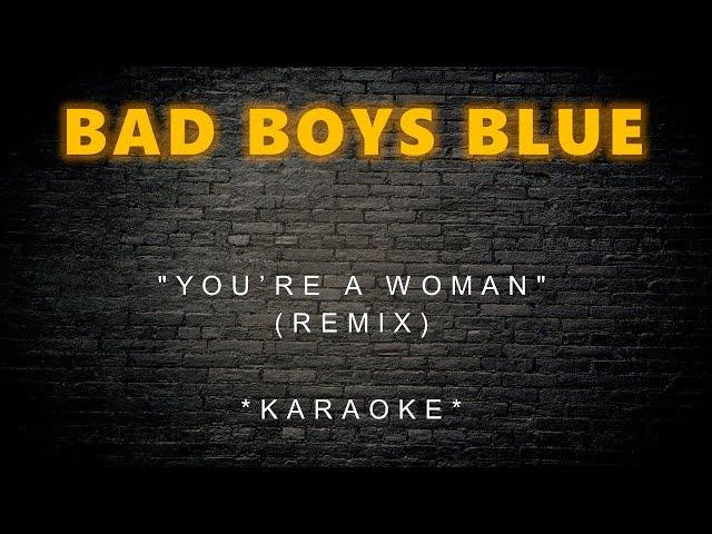 Bad Boys Blue - You're A Woman (Remix) (Karaoke)