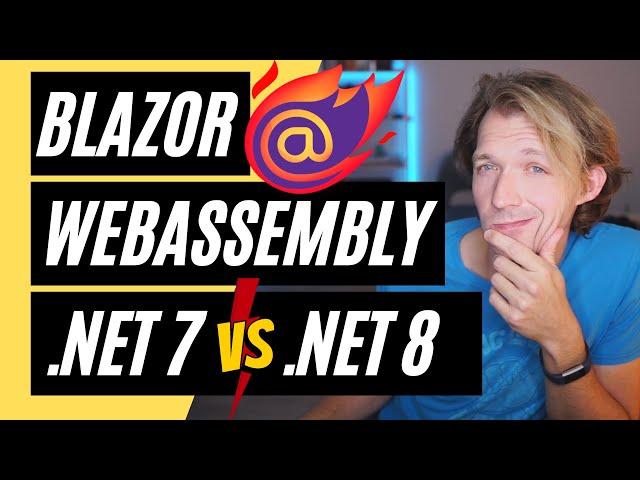 Blazor WebAssembly.NET 7 vs .NET 8 - What's Changed?