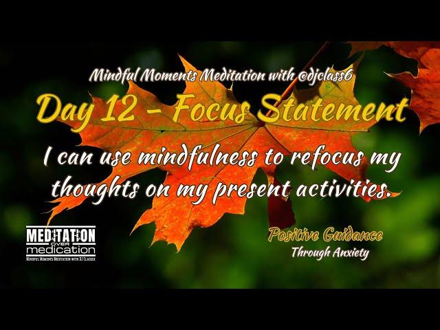 Day 12   Positive Guidance Thru Anxiety Meditation