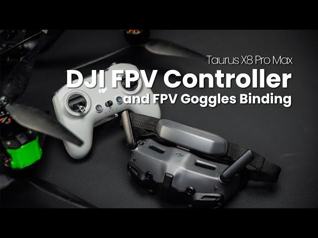 Taurus X8 Pro Max | DJI FPV Controller and FPV Goggles Binding