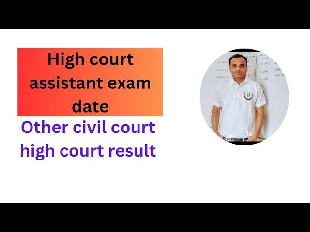 High court and civil court exam and result date