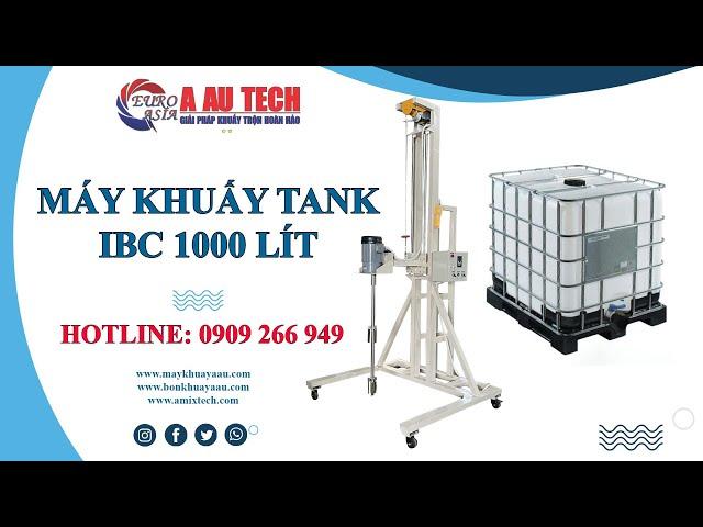 Máy khuấy tank IBC 1000 Lít nâng điện - LH 0909 266 949 Á Âu