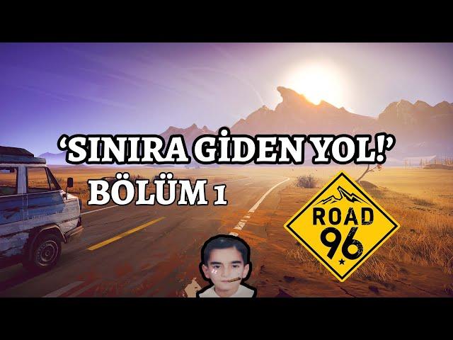 Tssigalko ile Road 96 (SINIRA GİDEN YOL!) | Vol 1