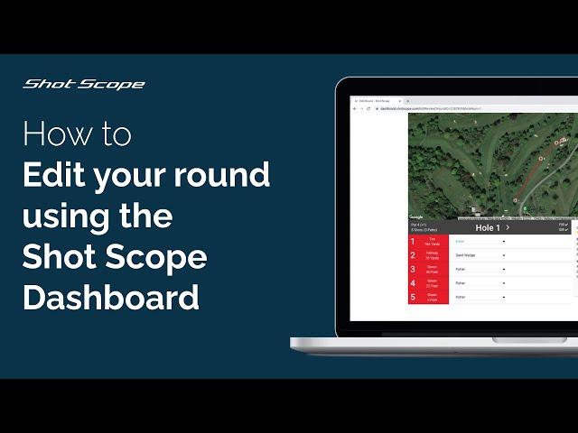 How to edit your round using the Shot Scope Dashboard (Desktop/Laptop)