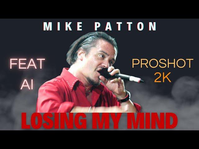 Mike Patton Feat AI - Losing My Mind - 2K - Compilation