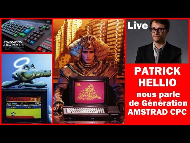 Live : Patrick Hellio nous parle de Génération AMSTRAD CPC