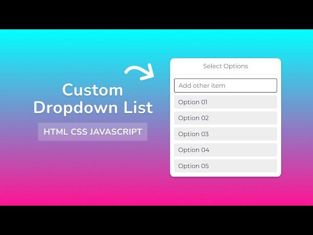 Custom Dropdown List Using HTML/CSS/JAVASCRIPT