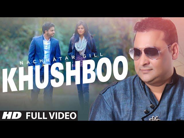 Nachattar Gill: Khushboo Full Video | New Punjabi Song 2015