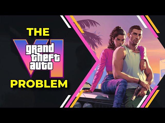 The GTA 6 Problem