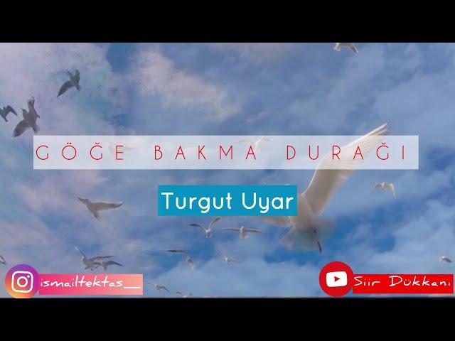 Turgut Uyar - Göğe Bakma Durağı (şiir)-2021