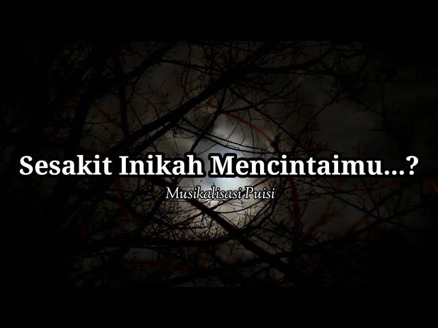 Puisi Sedih - Sesakit Inikah Mencintaimu..? | Musikalisasi puisi