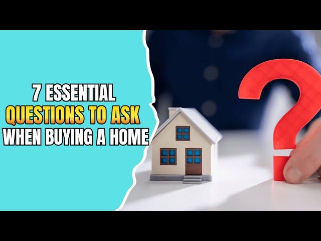 7 Essential Questions to Ask When Buying a Home #buyingprocess #santacruzcounty