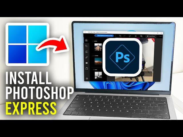 How To Download Adobe Photoshop Express On PC & Laptop - Full Guide