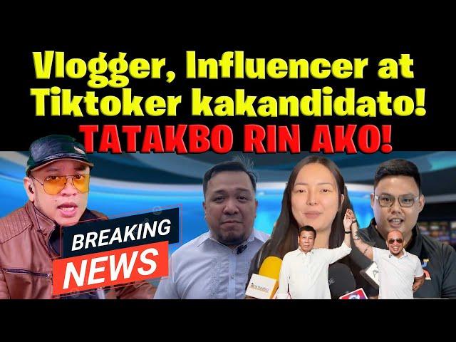 VLOGGER, INFLUENCER at TIKTOKER kakandidato, TATAKBO NA RIN AKO!