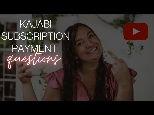 Kajabi Subscription Payment Questions