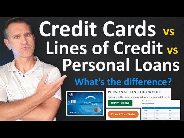 Credit Cards vs Lines of Credit vs Personal Loans - What's the Difference? Pros and Cons Discussed