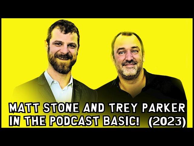 Trey Parker and Matt Stone in the podcast ”Basic!” (2023)