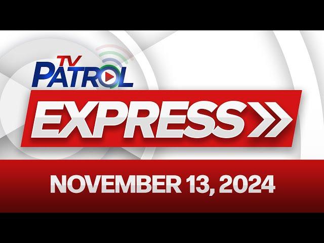 TV Patrol Express November 13, 2024