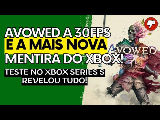 AVOWED a 30FPS é Mais Uma MENTIRA ABSURDA do XBOX e Tudo Foi REVELADO!