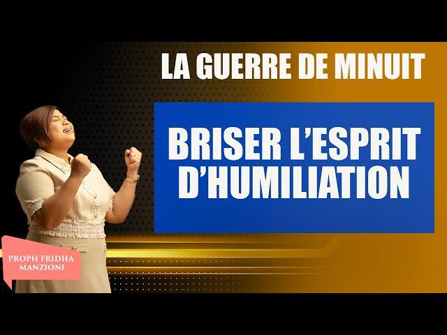 PRIERE DE MINUIT I BRISER L'ESPRIT D'HUMILIATION BY PROPHETESSE FRIDHA MANZIONI