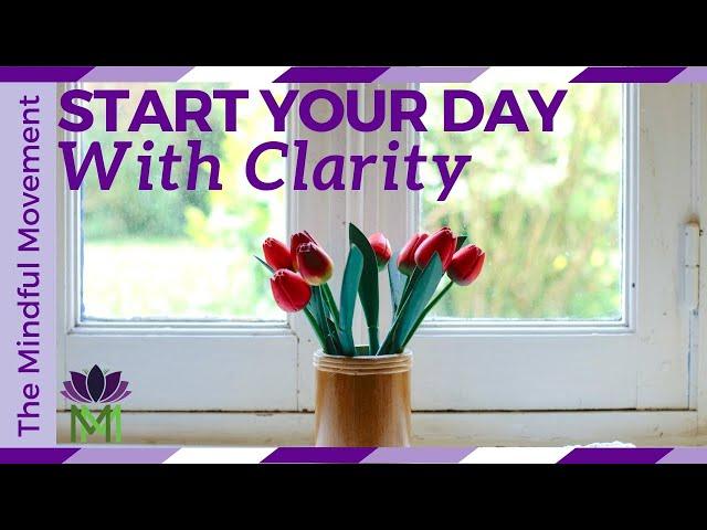 15 Minutes to Start your Day with Clarity / Morning Meditation / Mindful Movement