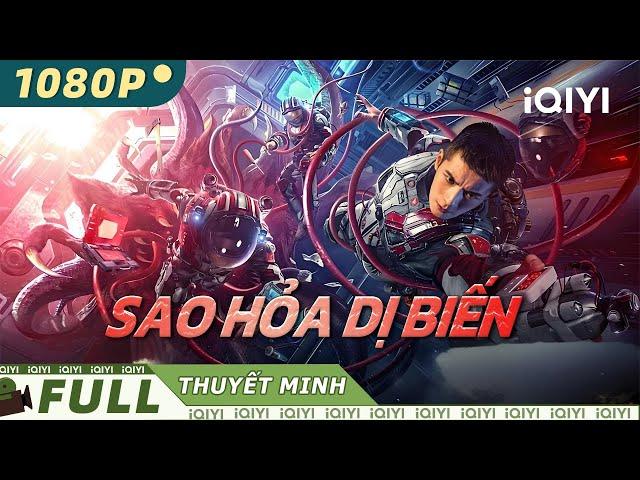 SAO HỎA DỊ BIẾN | Khoa Học Viễn Tưởng | iQIYI Movie Vietnam