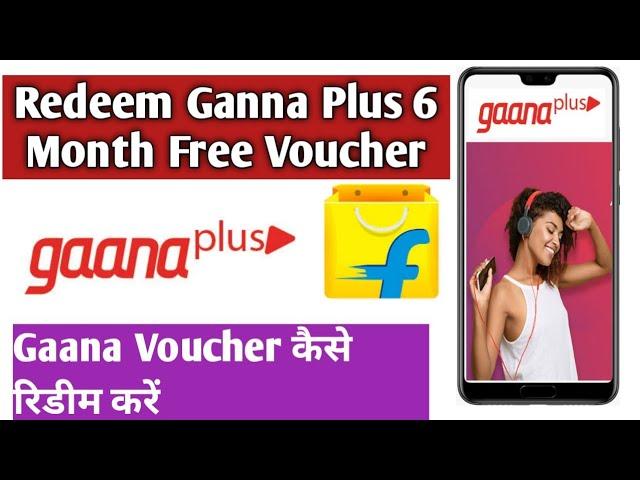How to Redeem Gaana Plus 6 Month Free Voucher By Flipkart||Gaana Voucher kaise Redeem Kare