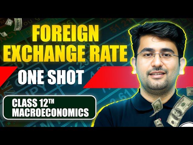 Class 12 Economics | Foreign Exchange Rate One Shot | Macro Economics Class 12 CBSE | Jatin Rajpal