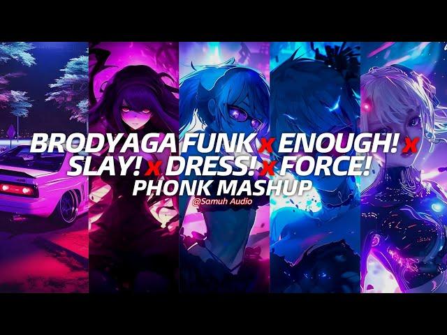 BRODYAGA FUNK x ENOUGH! x SLAY! x DRESS! x FORCE! - Eternxlkz (5 PHONK MASHUP by Samuh)