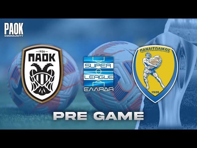 LIVE PRE GAME: PAOK - PANAITOLIKOS (SUPER LEAGUE MD2)