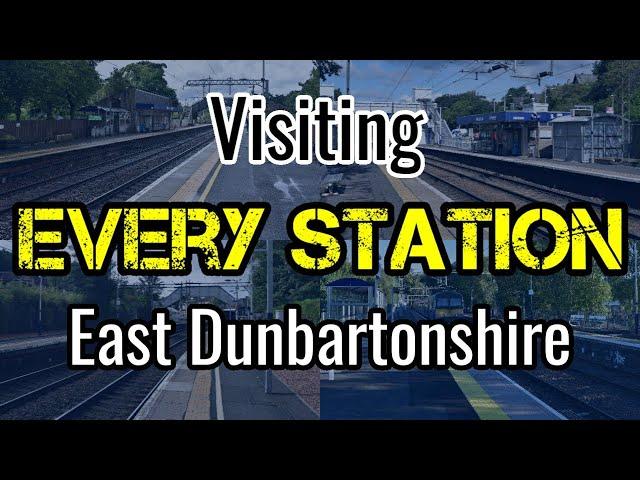 All 6 East Dunbartonshire Railway Stations (visiting EVERY station)