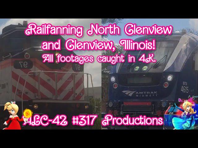 (4K, 1080p) Railfanning North Glenview and Glenview, IL! - ALC-42 #317 Productions