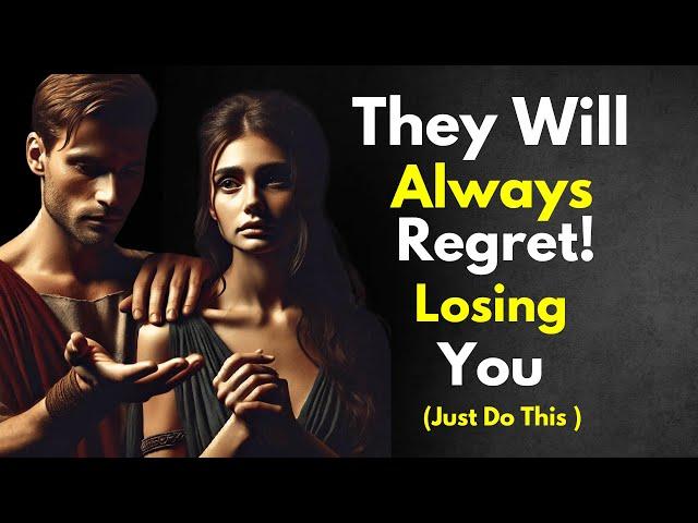 7 Reason Why They Always Regret Losing a STOIC | Stoicism