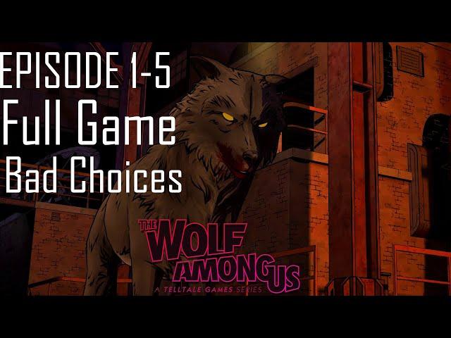 The Wolf Among Us Episode 1-5 (Full Game) (Bad Choices) (Big Bad Wolf)