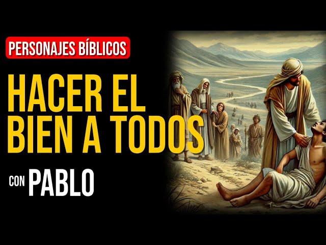 Pablo: No te canses de hacer el bien | Personajes Bíblicos