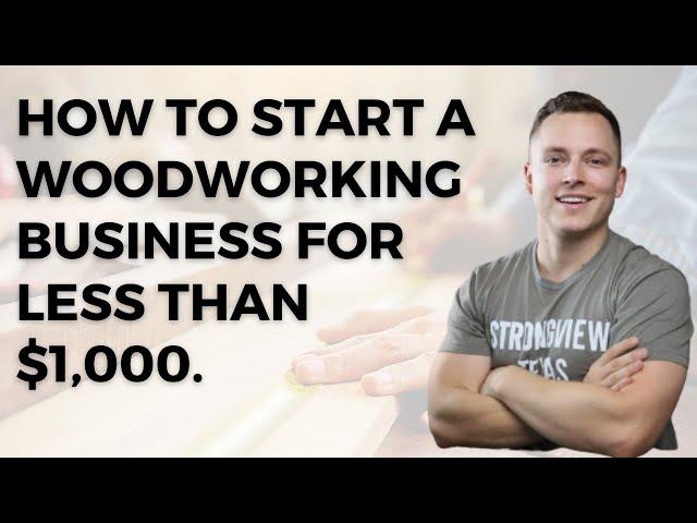 How To Start A Woodworking Business For Less Than $1,000