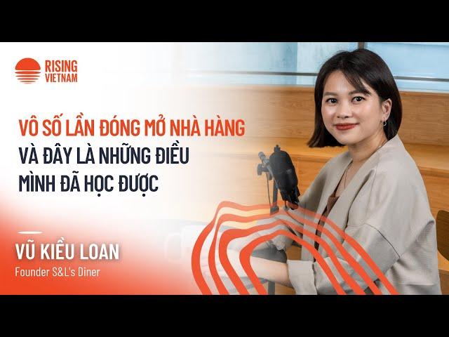 Vô số lần đóng mở nhà hàng và đây là những gì mình học được - Vũ Kiều Loan, Founder S&L's Diner