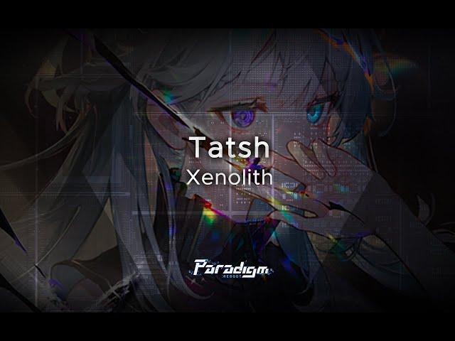 【Paradigm: Reboot】Tatsh - Xenolith